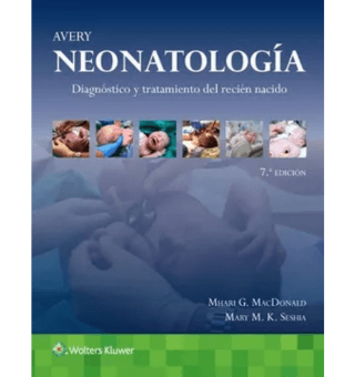 AVERY - NEONATOLOGÍA - DIAGNÓSTICO Y TRATAMIENTO DEL RECIEN NACIDO - EDICION 7