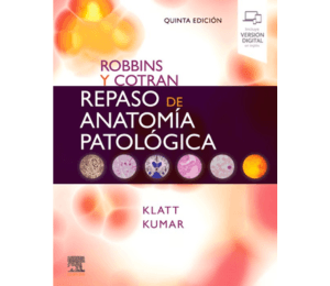 REPASO DE ANATOMÍA PATOLÓGICA - ROBBINS Y COTRAN - KLATT - KUMAR